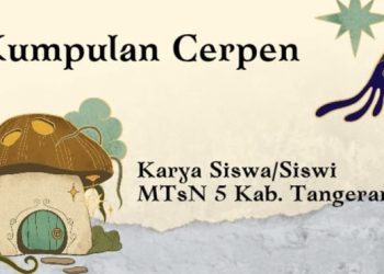 Lima Cerpen Karya Siswa MTsN 5 Kabupaten Tangerang
